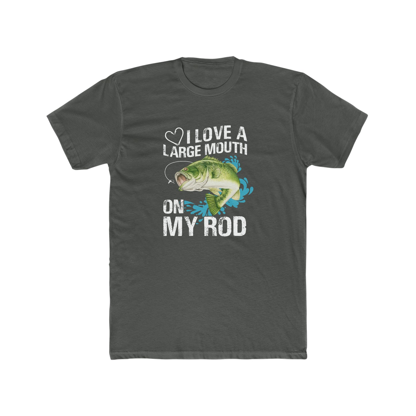 I Love A Large Mouth On My Rod - Men's Cotton Crew Tee