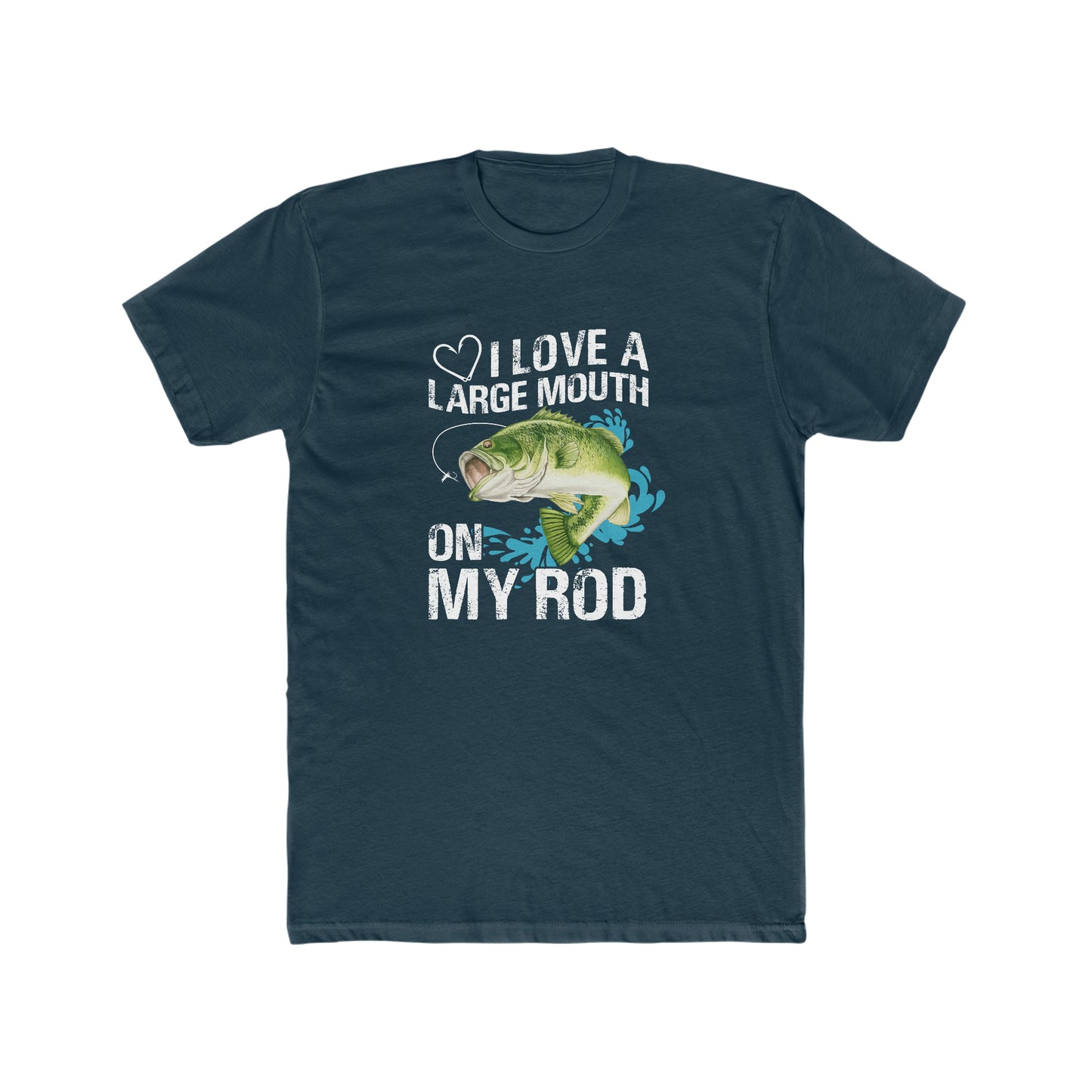 I Love A Large Mouth On My Rod - Men's Cotton Crew Tee