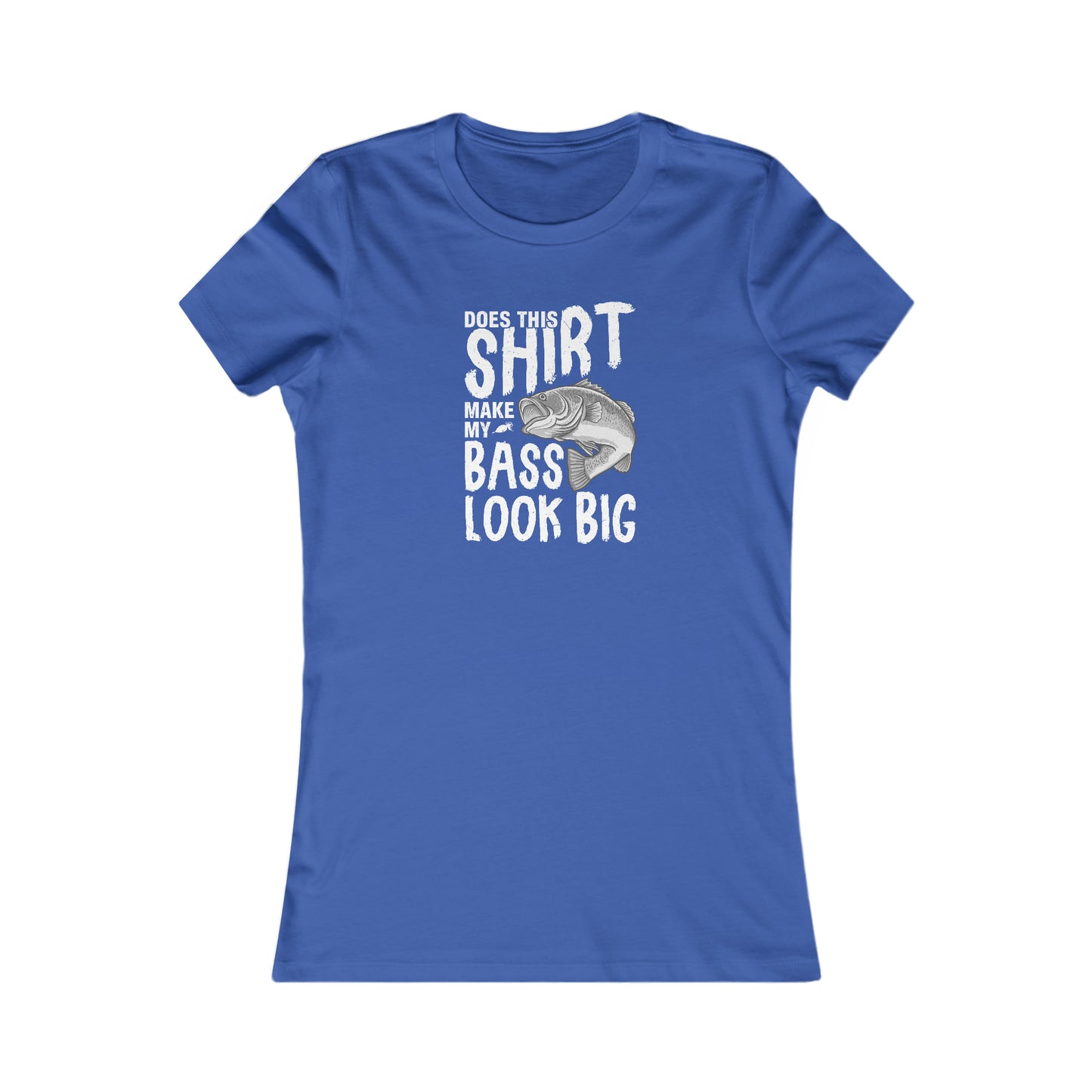 Does This Make My Bass Look Big - Women's Tee