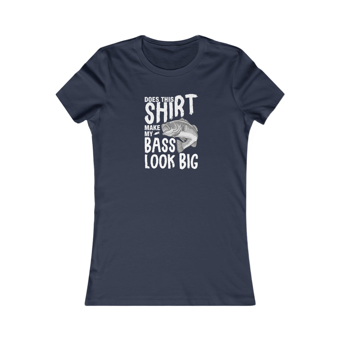 Does This Make My Bass Look Big - Women's Tee