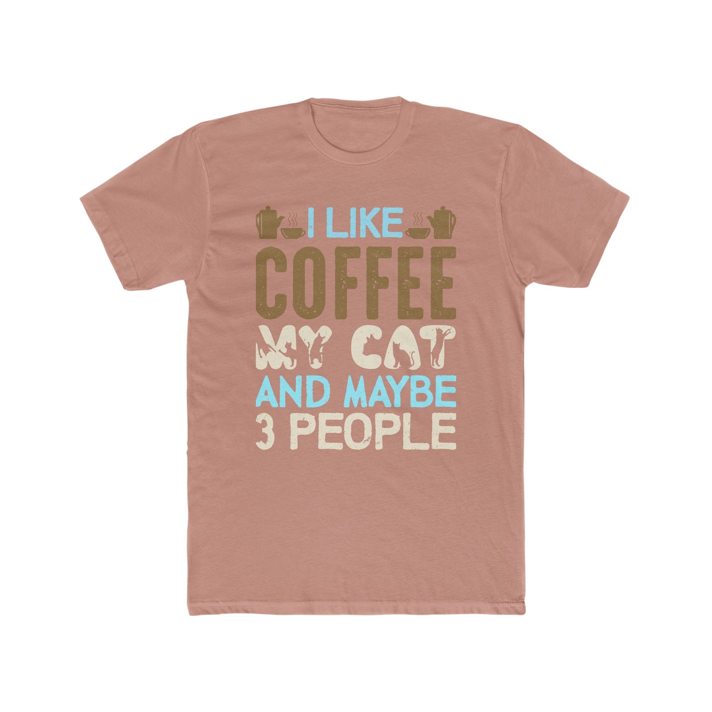 I Like Coffee, My Cat and Maybe 3 People - Men's Cotton Crew Tee