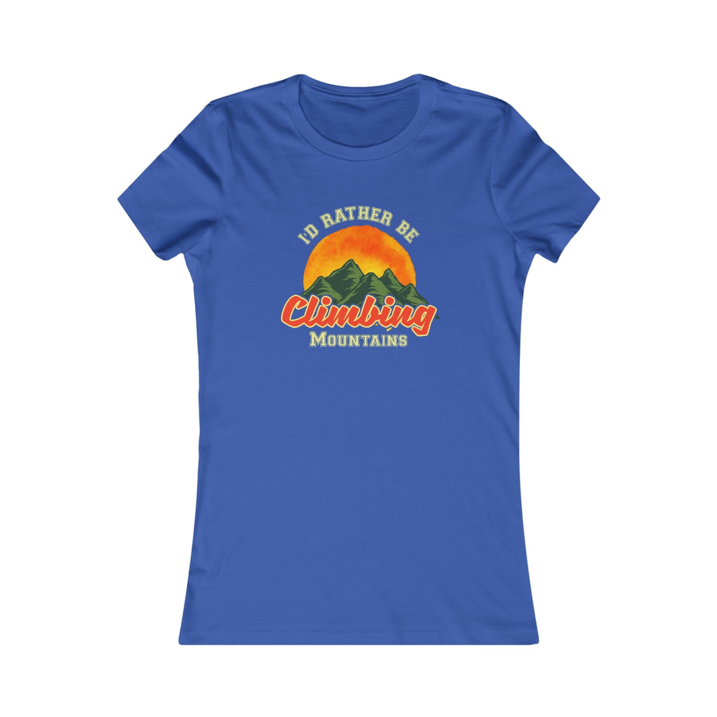 I Would Rather Be Climbing Mountains - Women's Tee