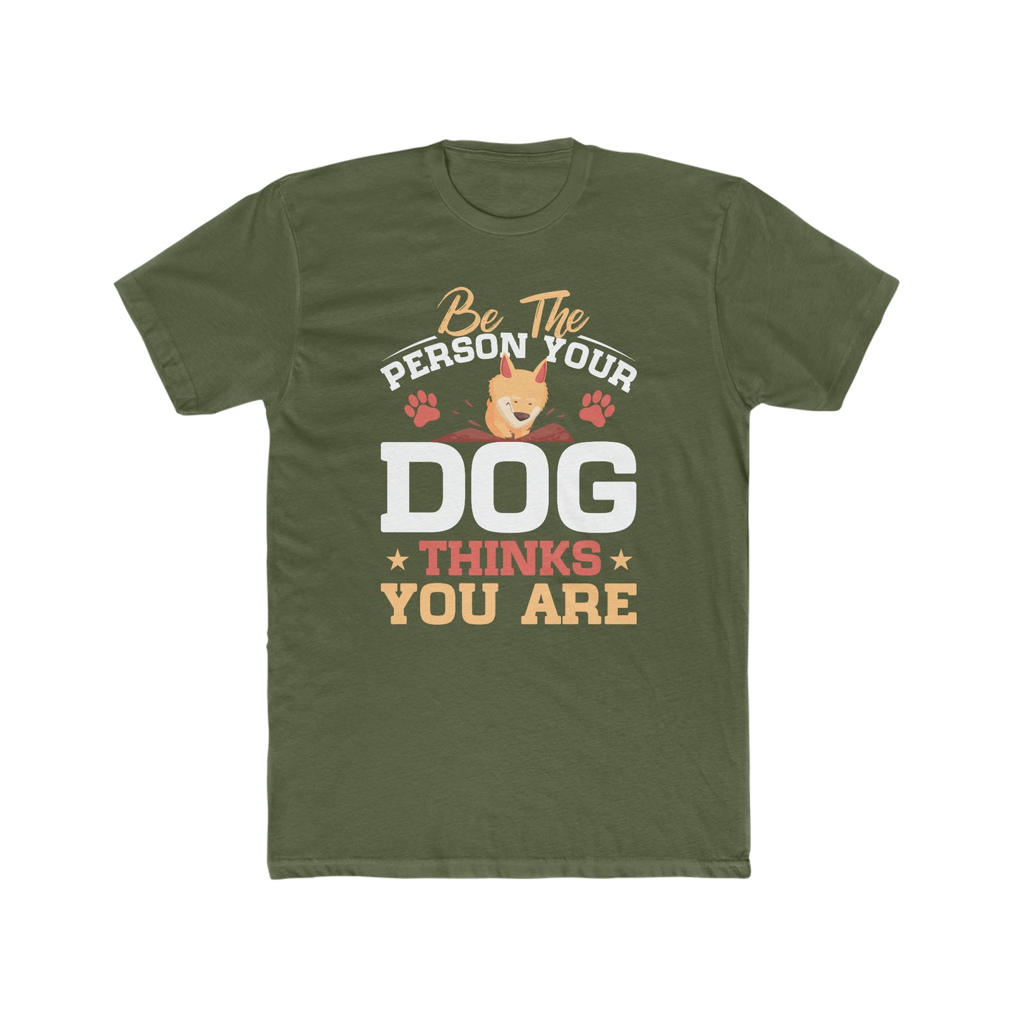 Be The Person Your Dog Thinks You Are - Men's Cotton Crew Tee
