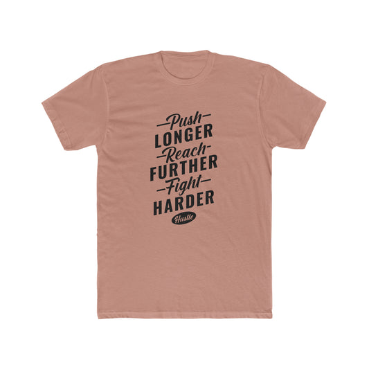 Push Longer - Reach Further - Fight Harder -  Men's Cotton Crew Tee