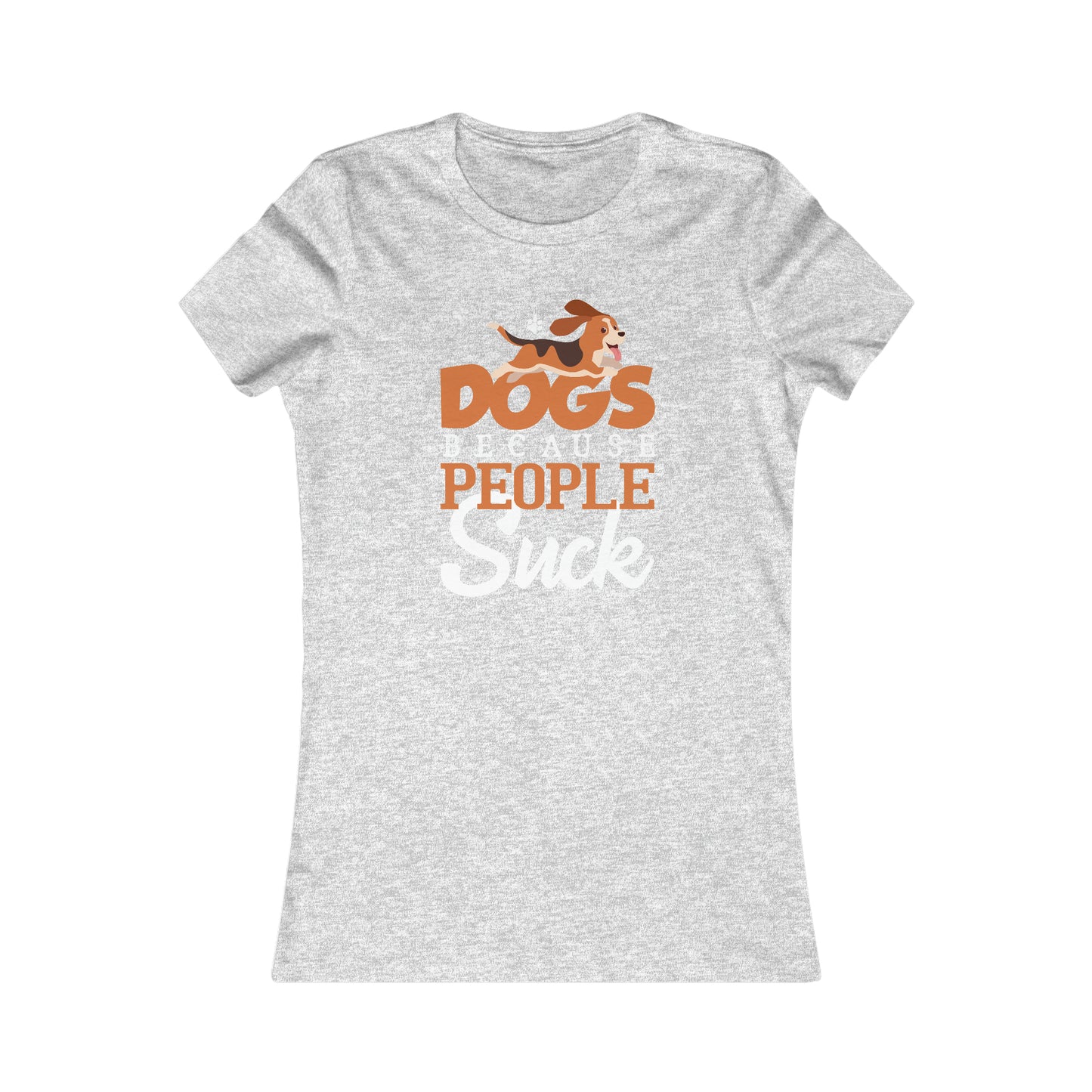 Dogs Because People Suck - Women's Tee