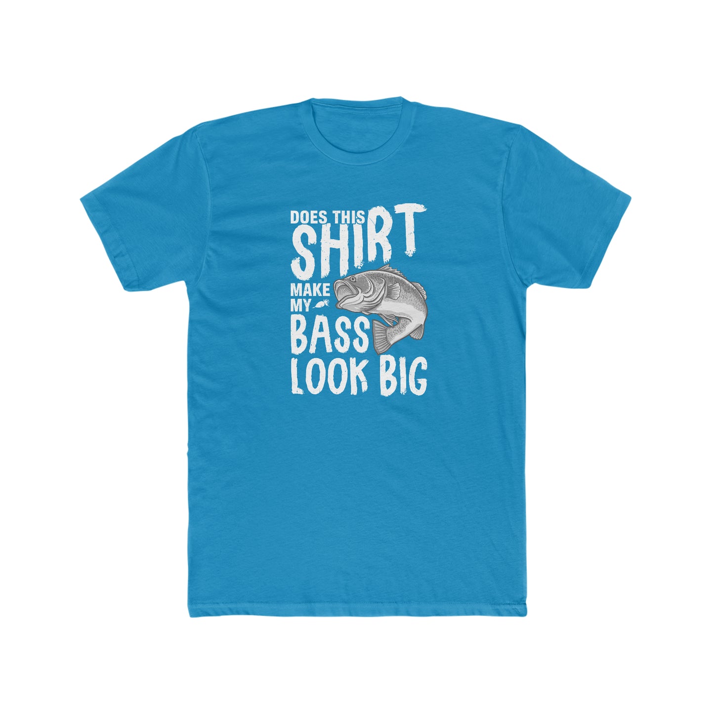 Does This Make My Bass Look Big - Men's Cotton Crew Tee