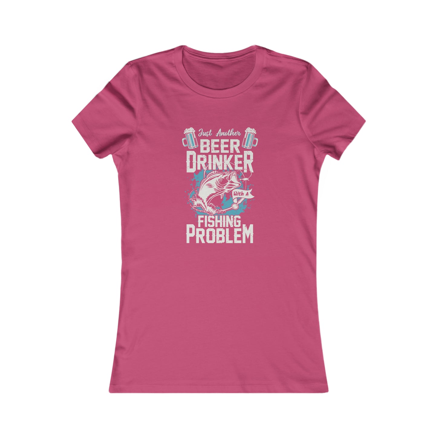 Just Another Beer Drinker With A Fishing Problem - Women's Tee