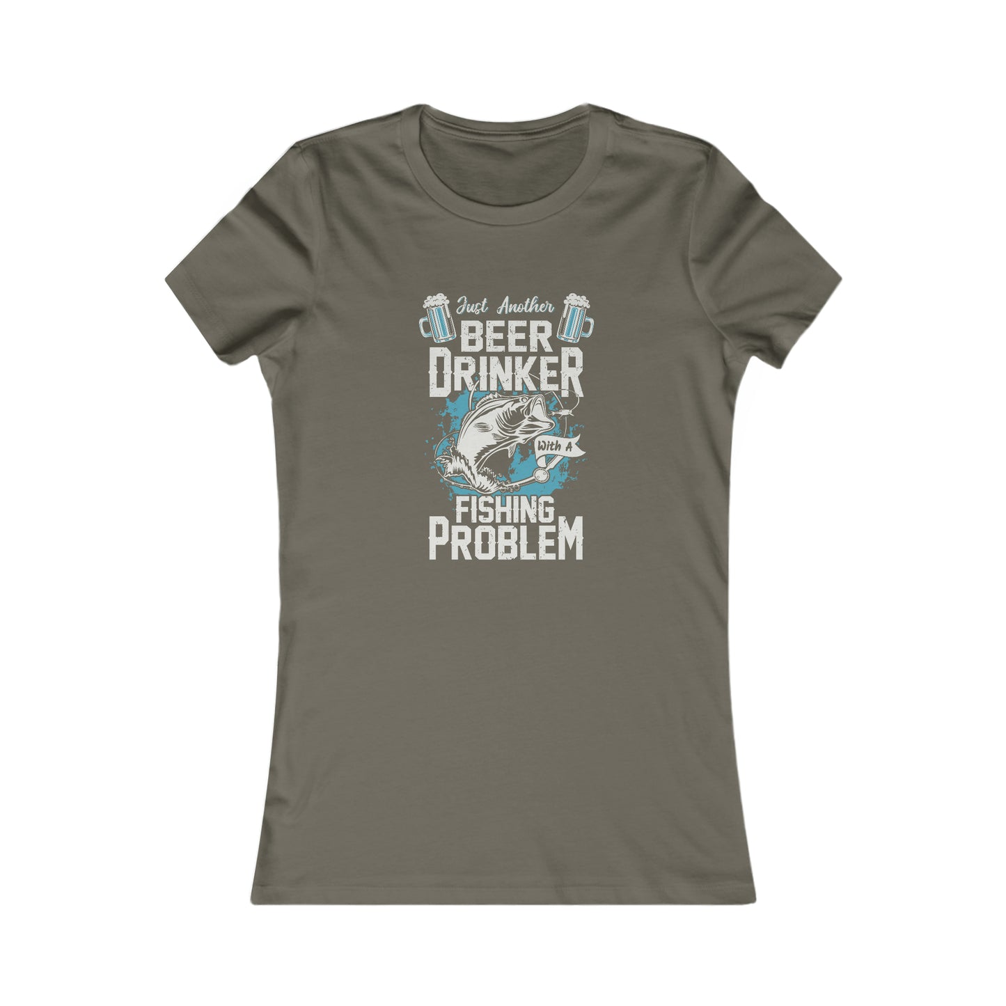 Just Another Beer Drinker With A Fishing Problem - Women's Tee
