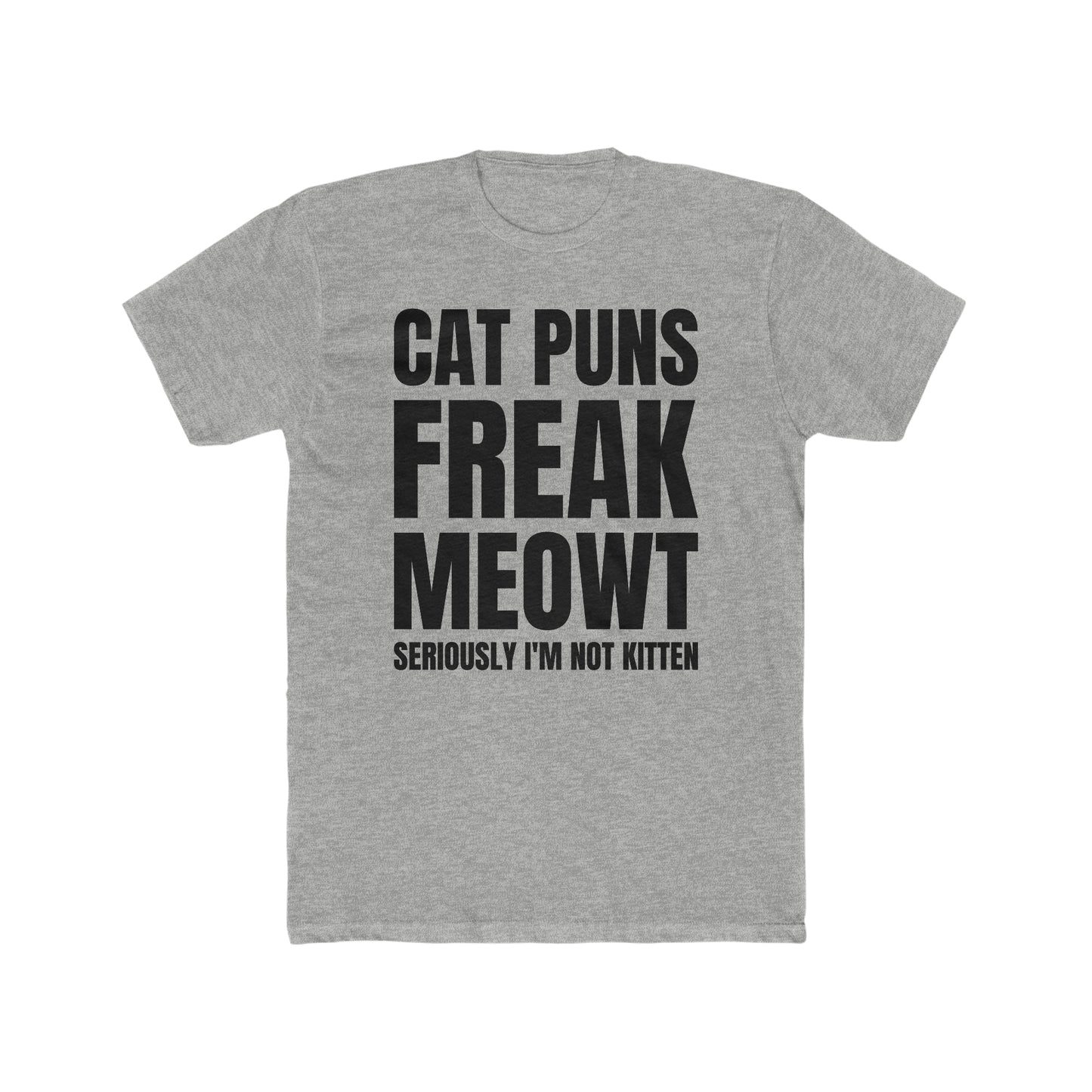 Cat Puns Freak Meowt - Men's Cotton Crew Tee