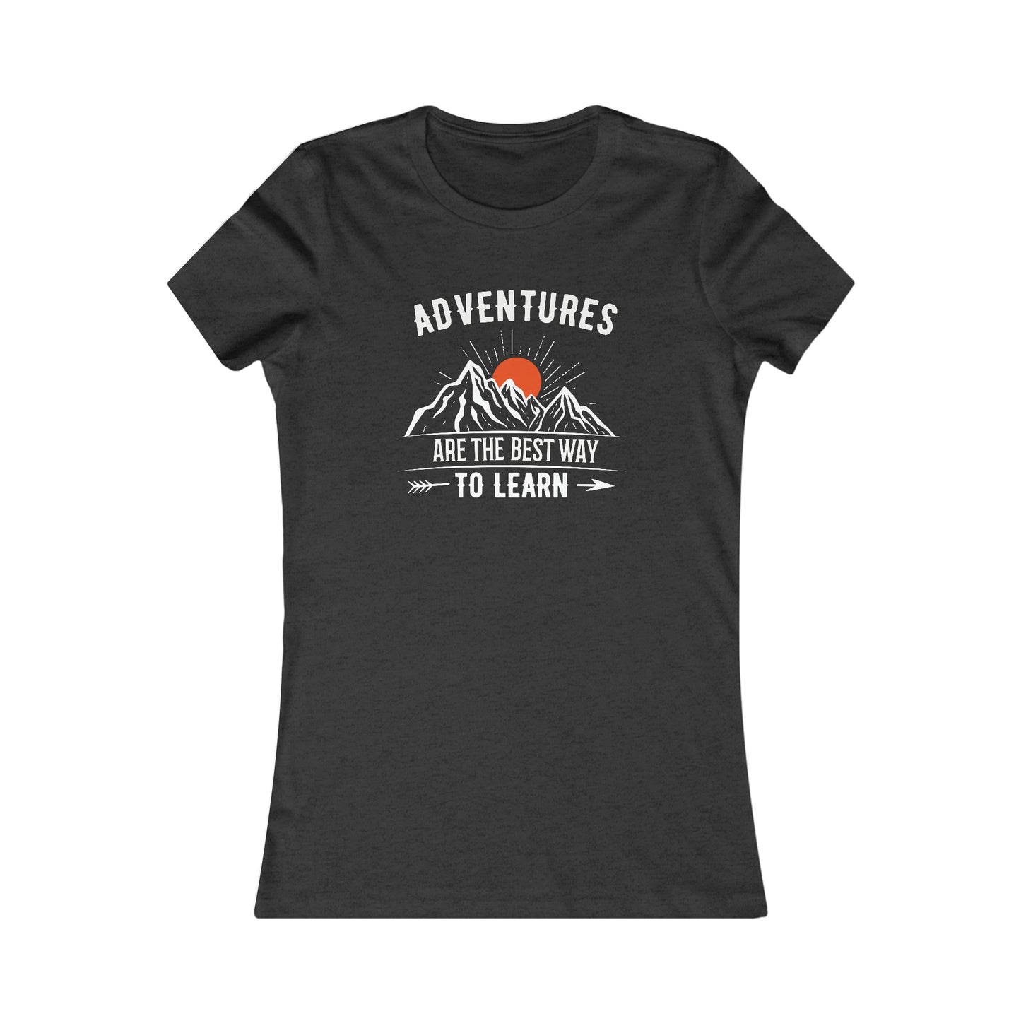 Adventures Are The Best Way To Learn - Women's Tee