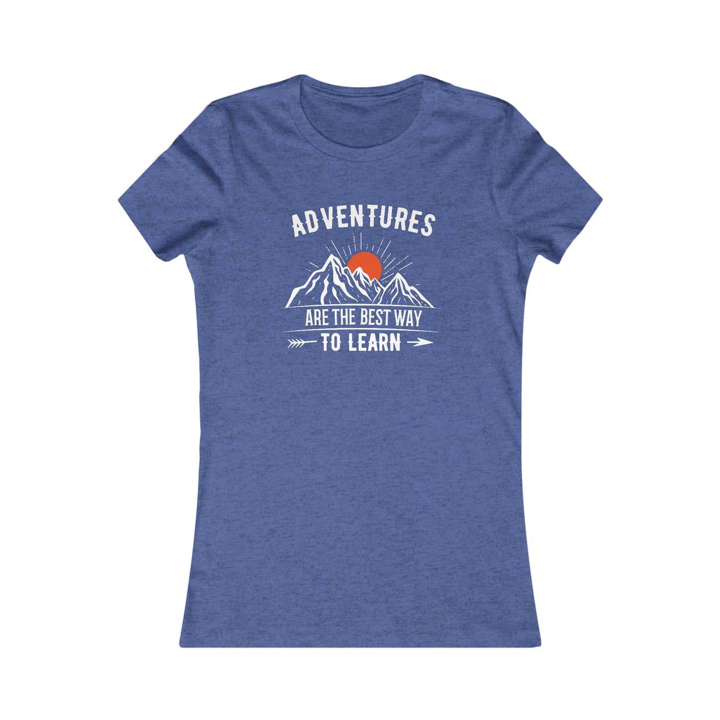 Adventures Are The Best Way To Learn - Women's Tee