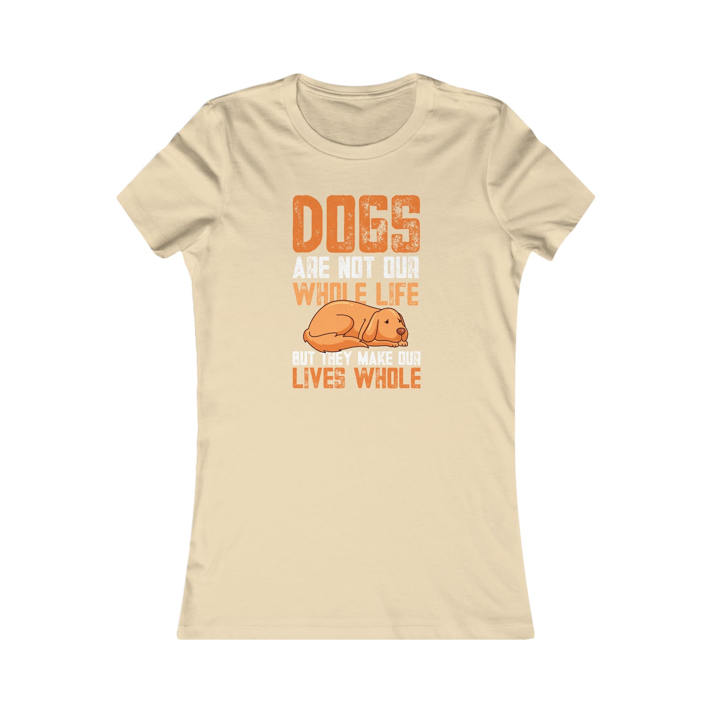 Dogs Are Not Our Whole Life but They Make Our Lives Whole - Women's Tee