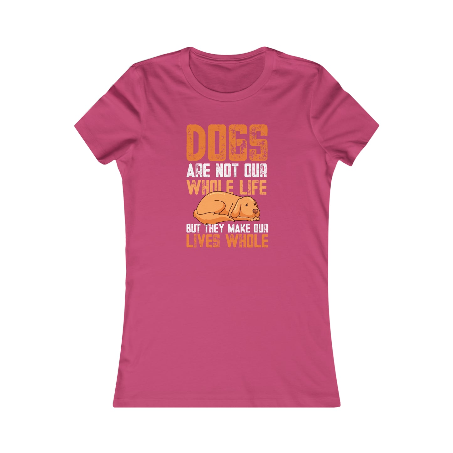 Dogs Are Not Our Whole Life but They Make Our Lives Whole - Women's Tee