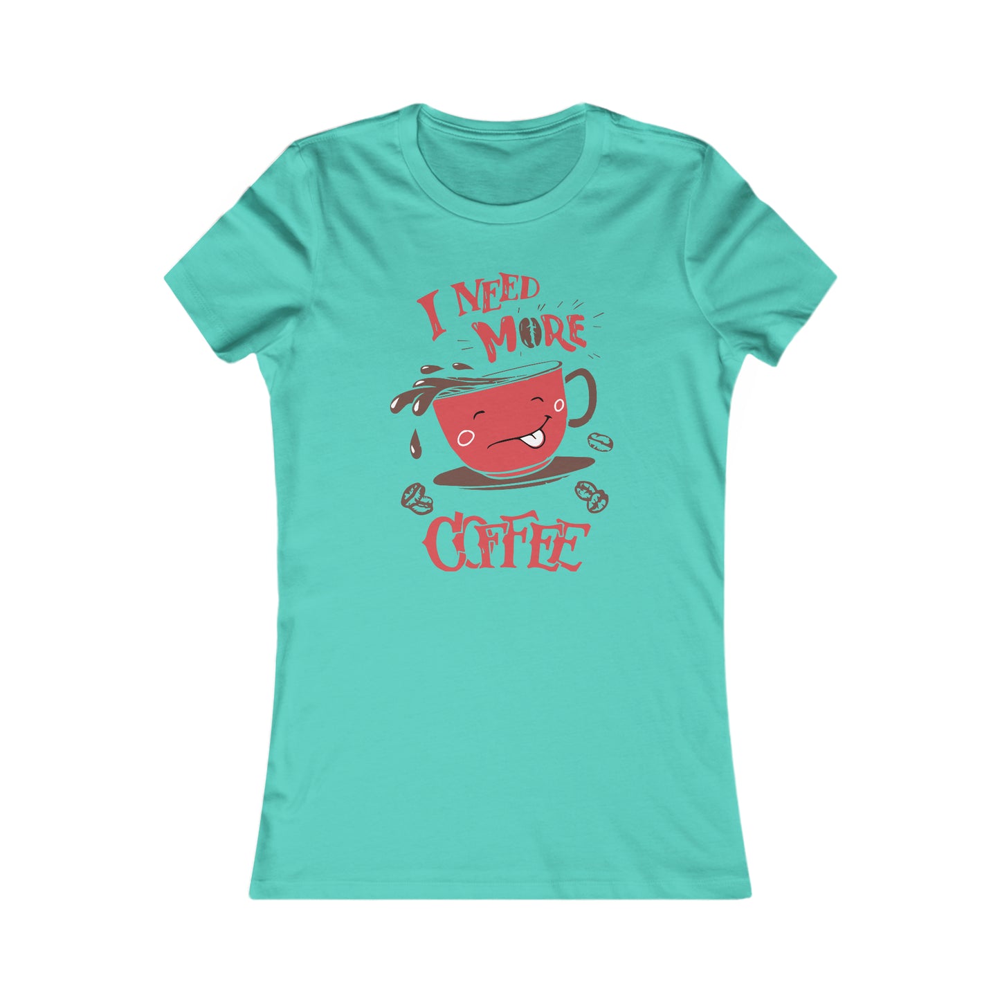 I Need More Coffee - Women's Tee