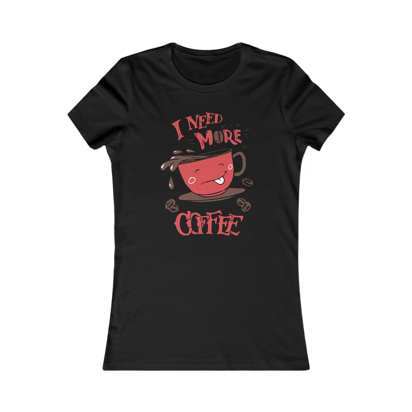 I Need More Coffee - Women's Tee