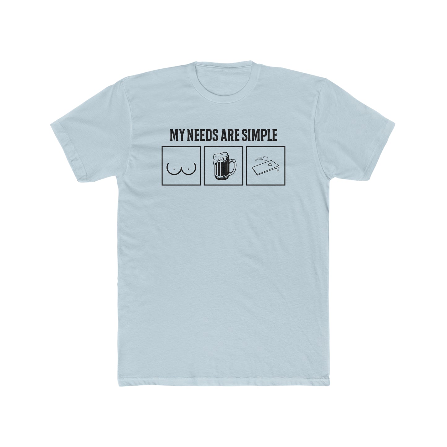 My Needs Are Simple...Men's Cotton Crew T-Shirt