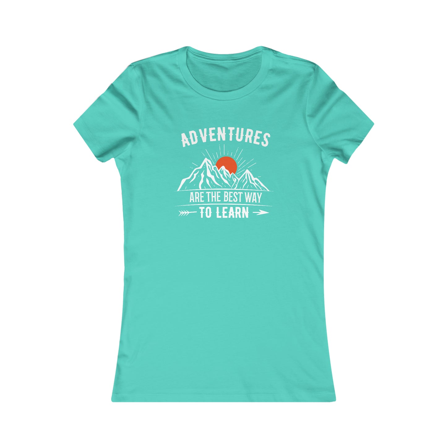 Adventures Are The Best Way To Learn  -  Women's Tee