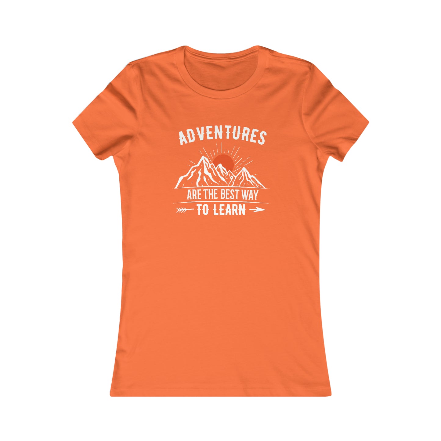 Adventures Are The Best Way To Learn  -  Women's Tee