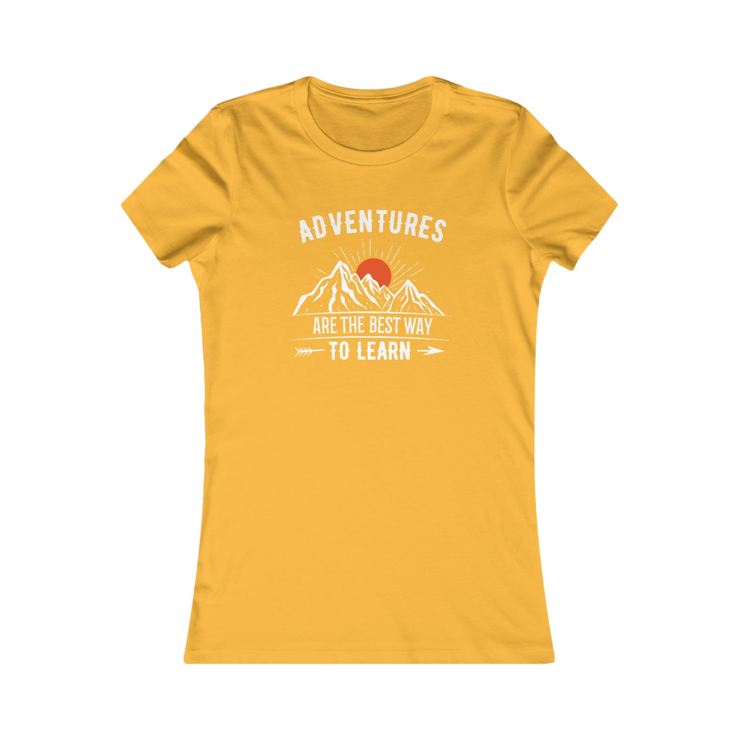 Adventures Are The Best Way To Learn  -  Women's Tee