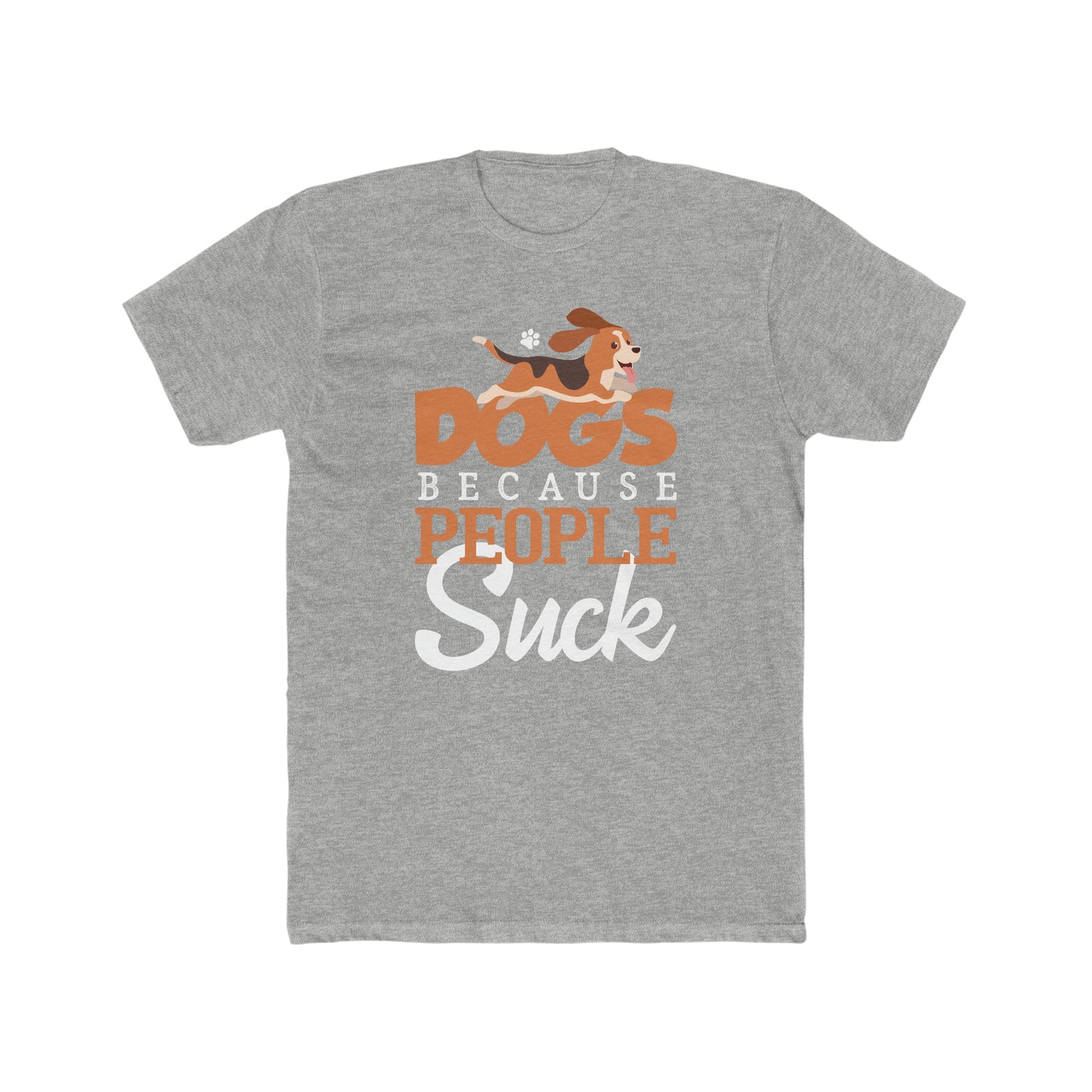 Dogs Because People Suck -  Men's Cotton Crew Tee