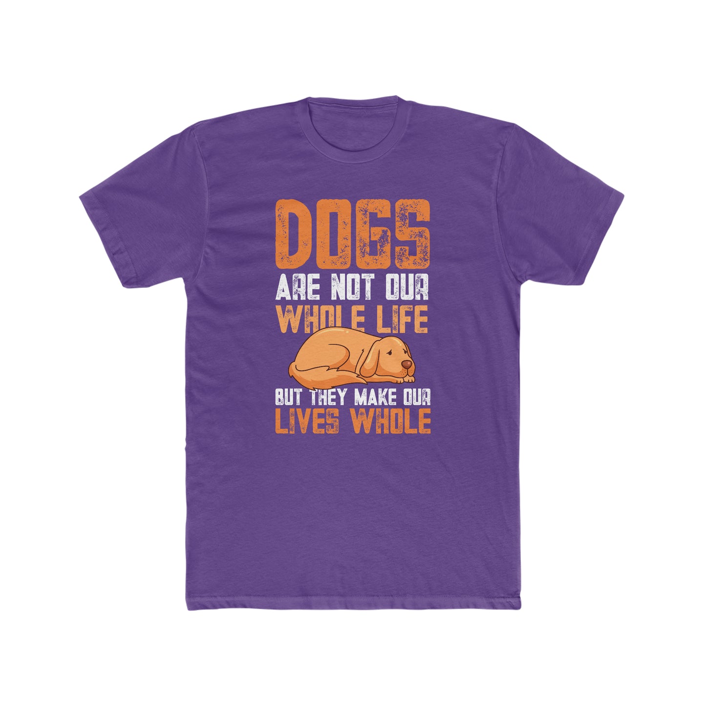 Dogs Are Not Our Whole Life but They Make Our Lives Whole -  Men's Cotton Crew Tee