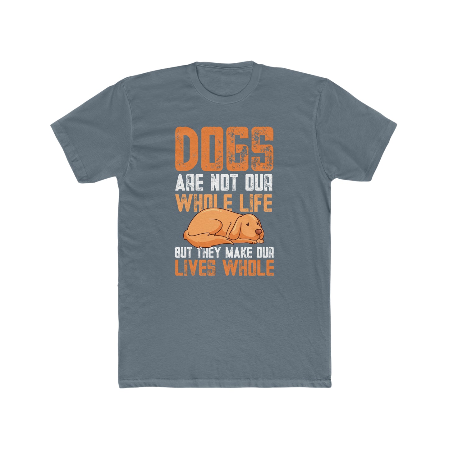 Dogs Are Not Our Whole Life but They Make Our Lives Whole -  Men's Cotton Crew Tee