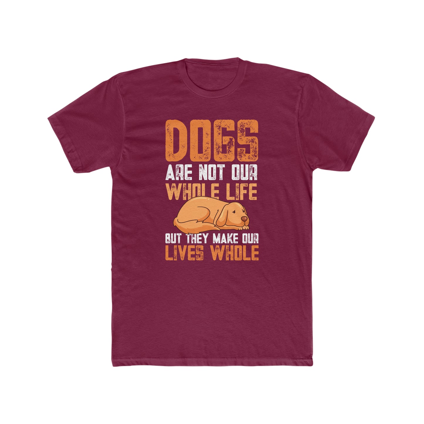 Dogs Are Not Our Whole Life but They Make Our Lives Whole -  Men's Cotton Crew Tee