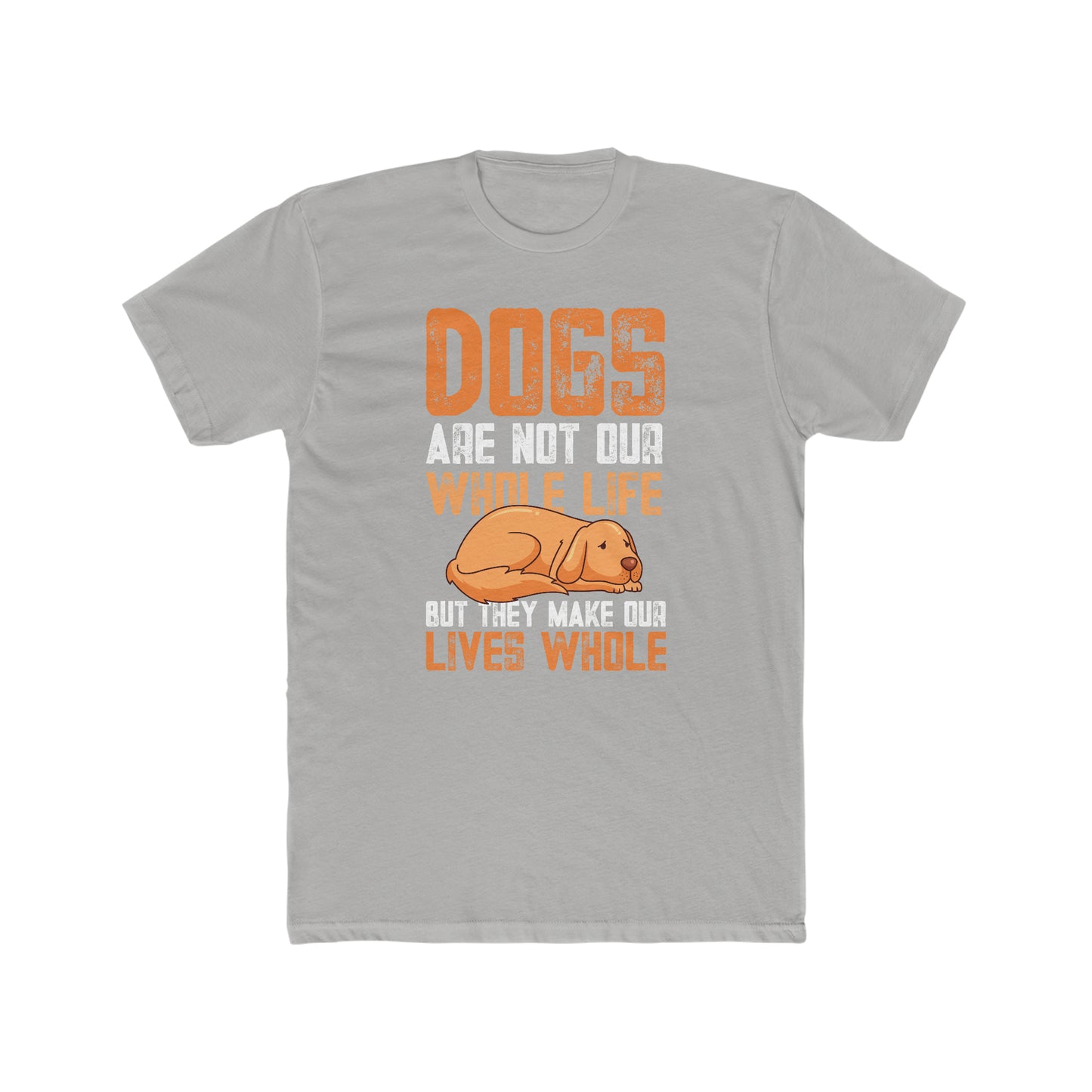 Dogs Are Not Our Whole Life but They Make Our Lives Whole -  Men's Cotton Crew Tee