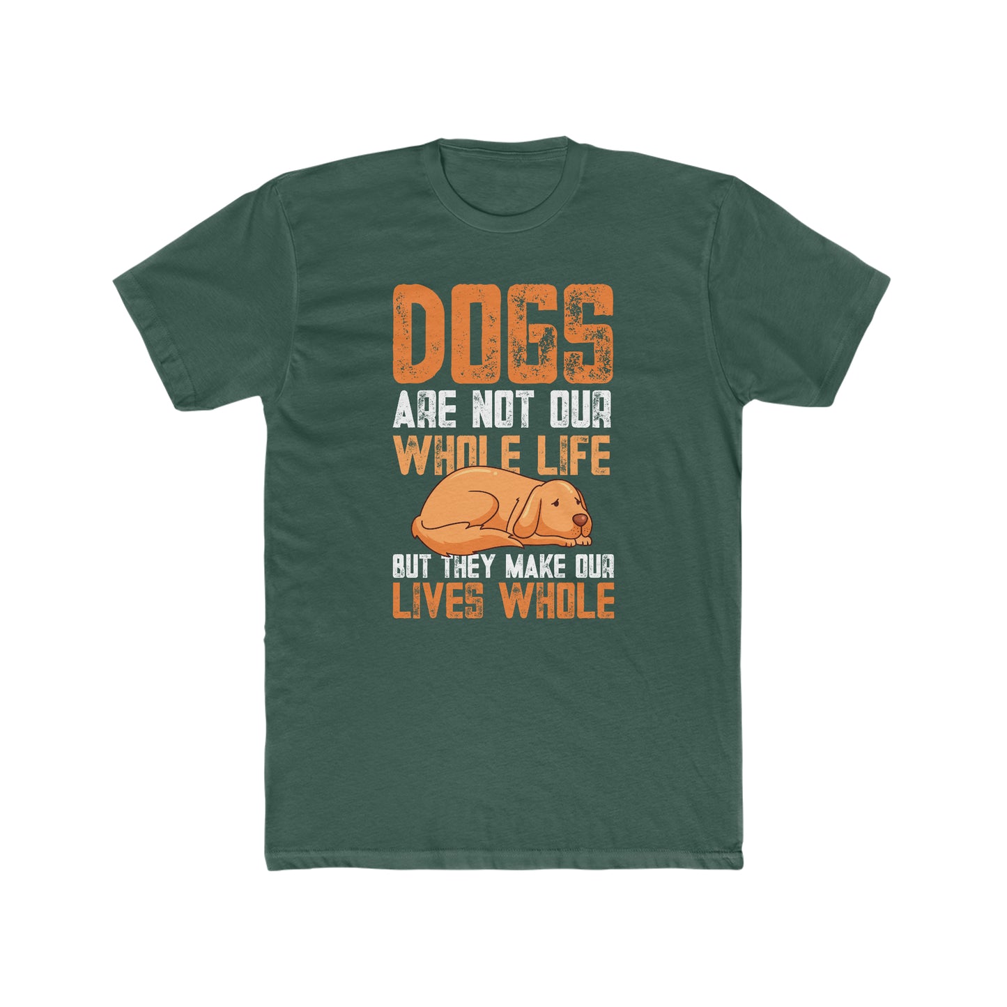 Dogs Are Not Our Whole Life but They Make Our Lives Whole -  Men's Cotton Crew Tee