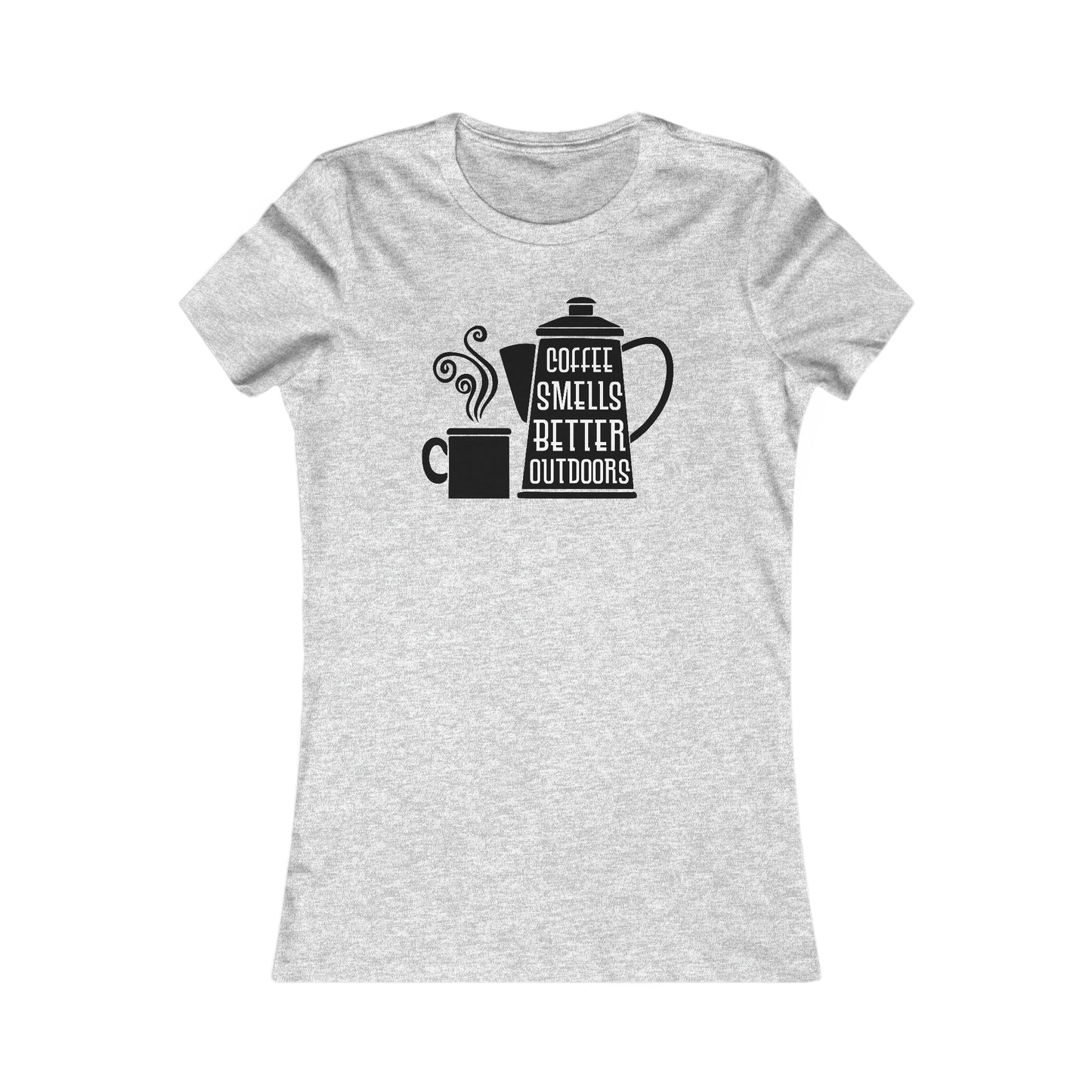 Coffee Smells Better Outside -  Women's Tee