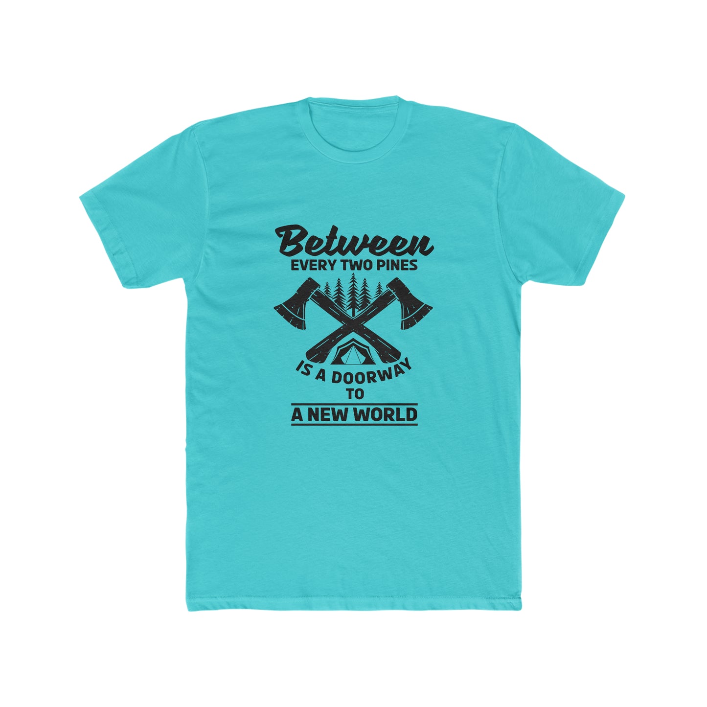 Between Every Two Pines Is A Doorway To A New World -  Men's Cotton Crew Tee