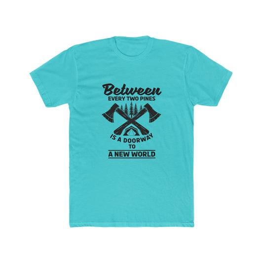 Between Every Two Pines Is A Doorway To A New World -  Men's Cotton Crew Tee