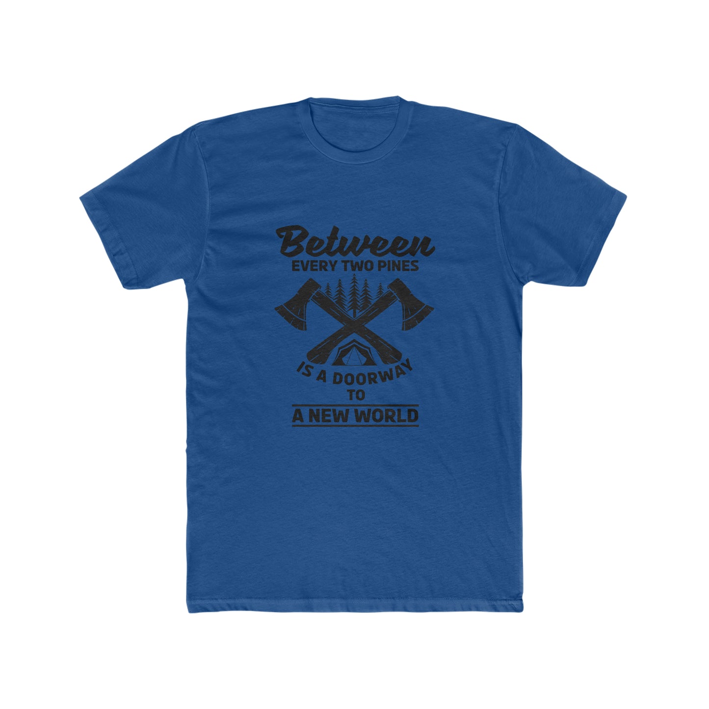 Between Every Two Pines Is A Doorway To A New World -  Men's Cotton Crew Tee