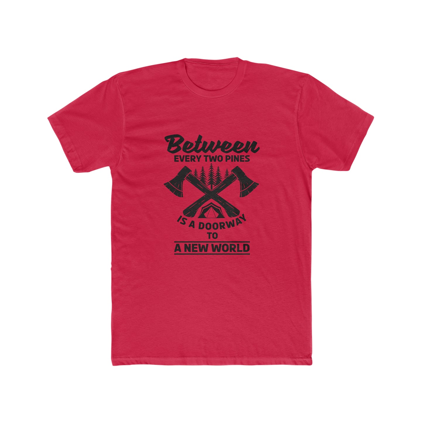 Between Every Two Pines Is A Doorway To A New World -  Men's Cotton Crew Tee