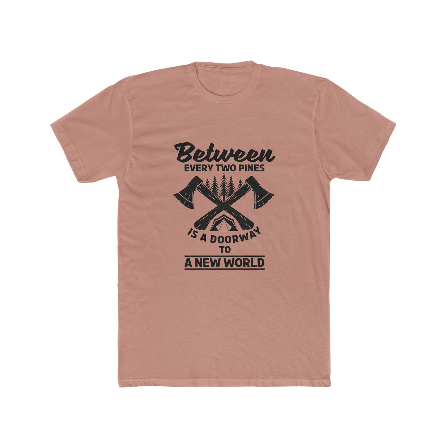 Between Every Two Pines Is A Doorway To A New World -  Men's Cotton Crew Tee