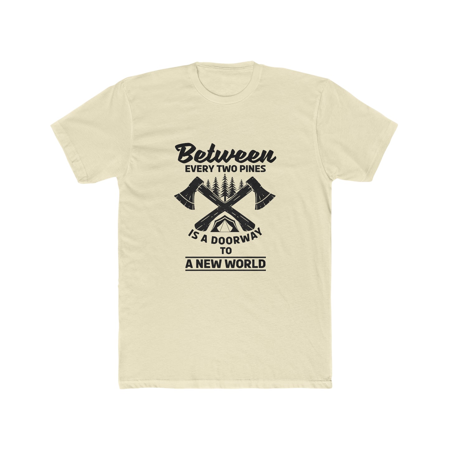 Between Every Two Pines Is A Doorway To A New World -  Men's Cotton Crew Tee