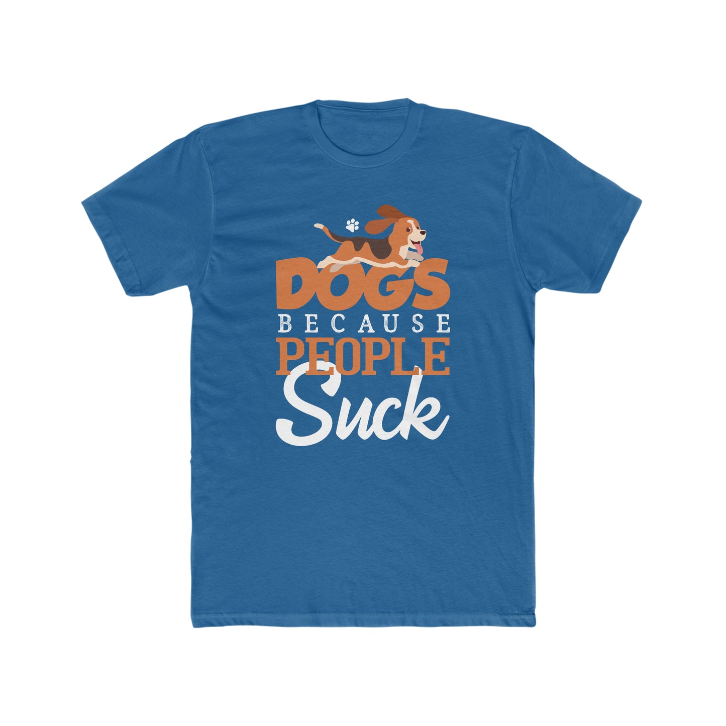 Dogs Because People Suck -  Men's Cotton Crew Tee