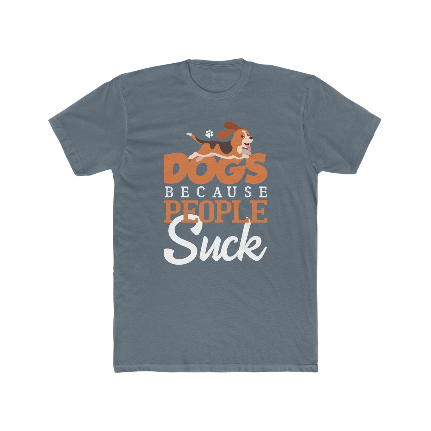 Dogs Because People Suck -  Men's Cotton Crew Tee