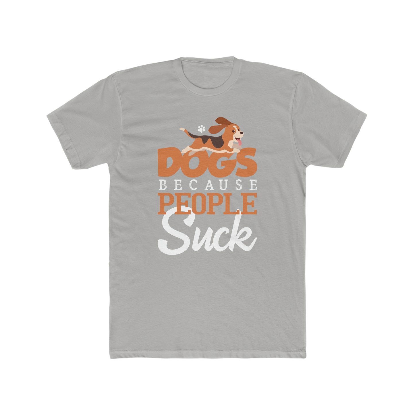 Dogs Because People Suck -  Men's Cotton Crew Tee