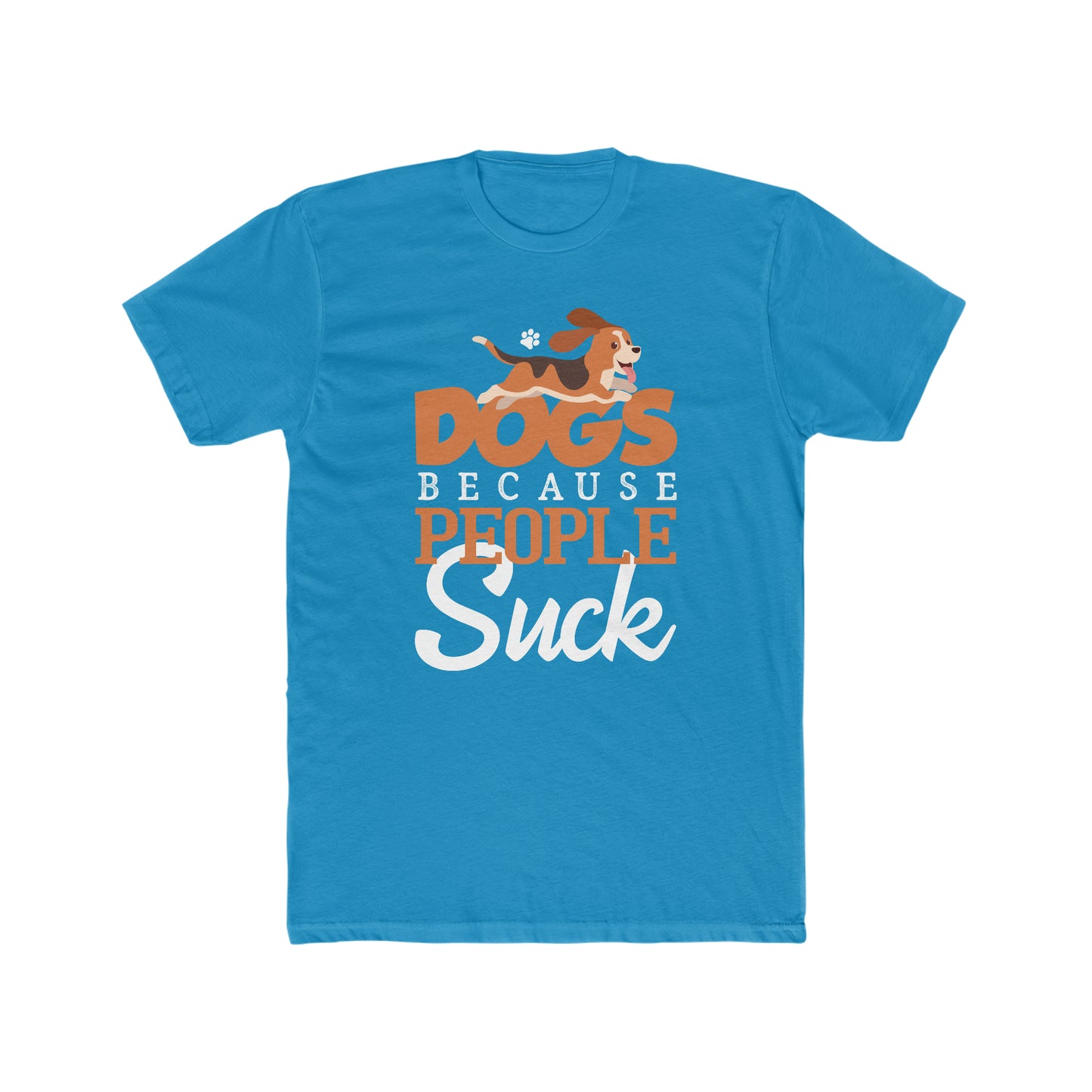 Dogs Because People Suck -  Men's Cotton Crew Tee