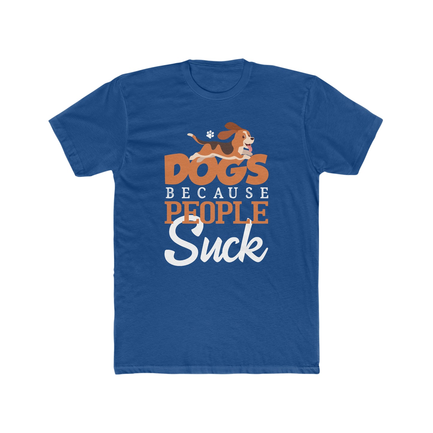 Dogs Because People Suck -  Men's Cotton Crew Tee