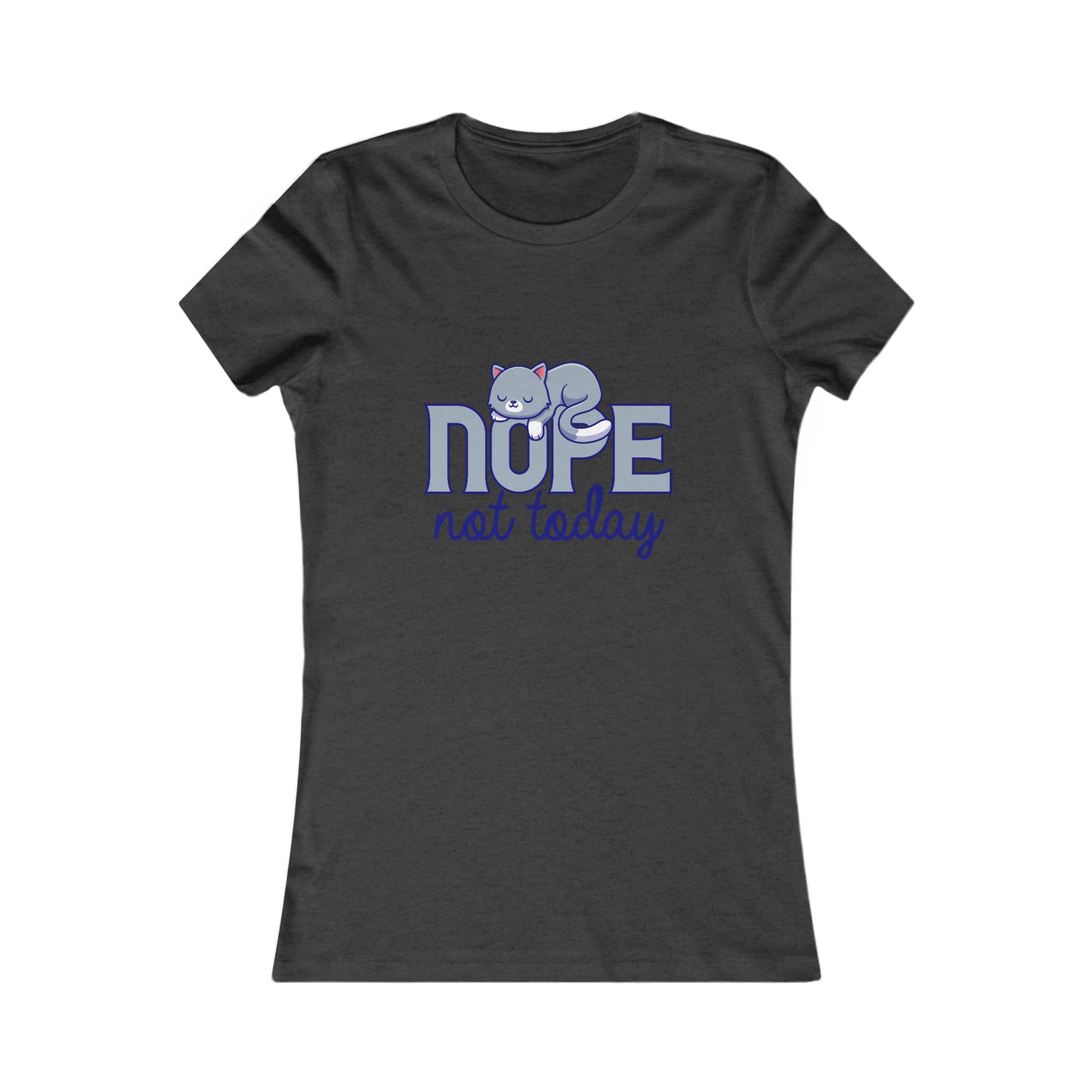 NOPE Not Today -  Women's T-Shirt