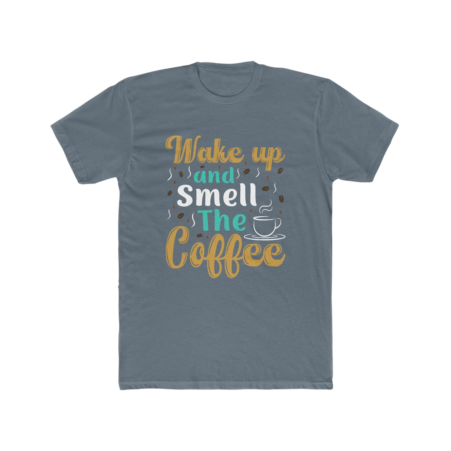 Wake Up And Smell The Coffee -  Men's Cotton Crew Tee