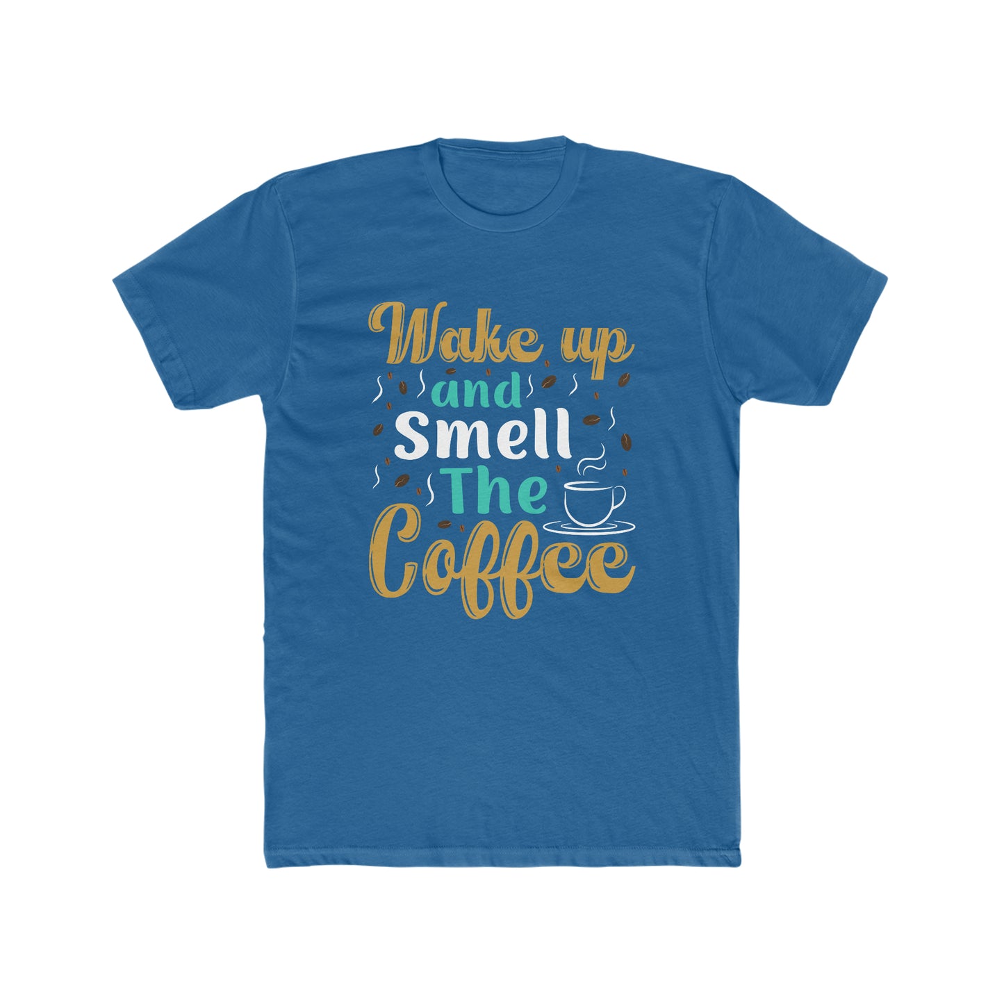 Wake Up And Smell The Coffee -  Men's Cotton Crew Tee