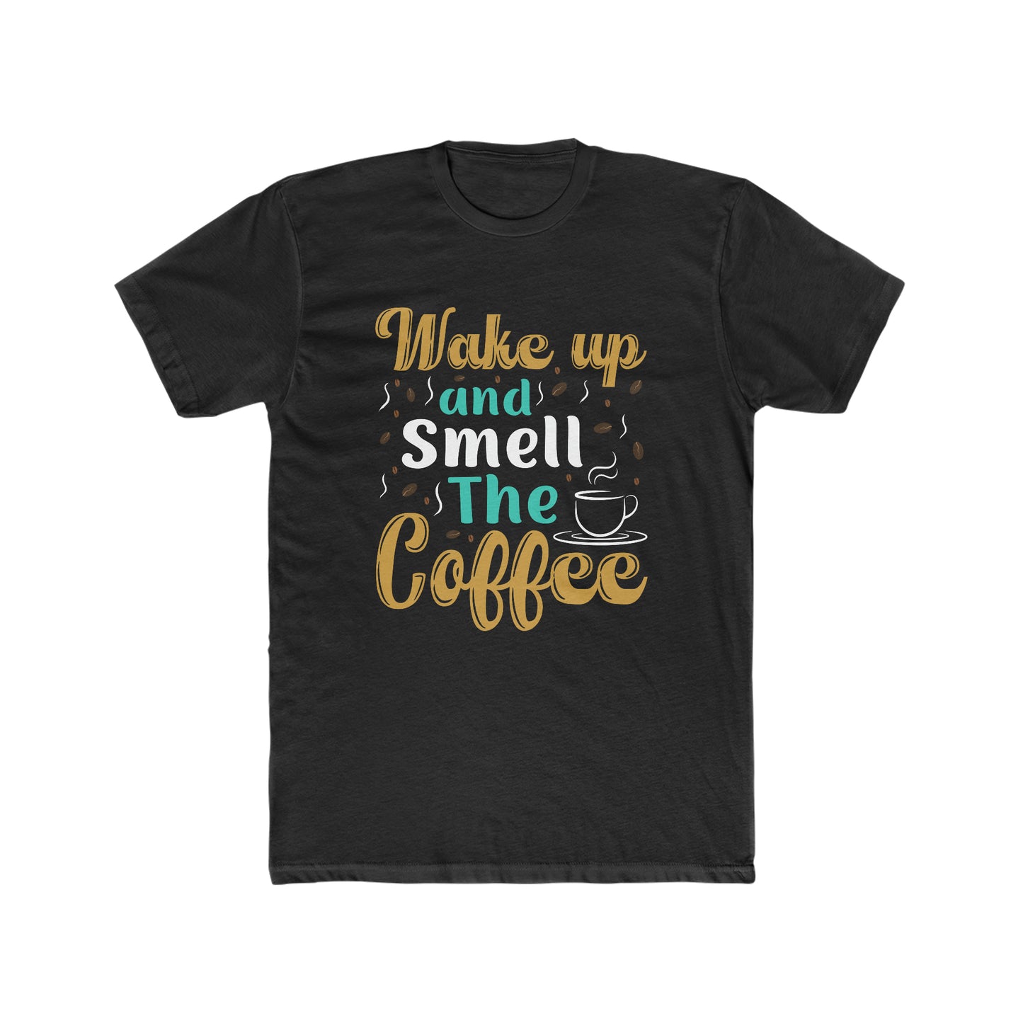 Wake Up And Smell The Coffee -  Men's Cotton Crew Tee