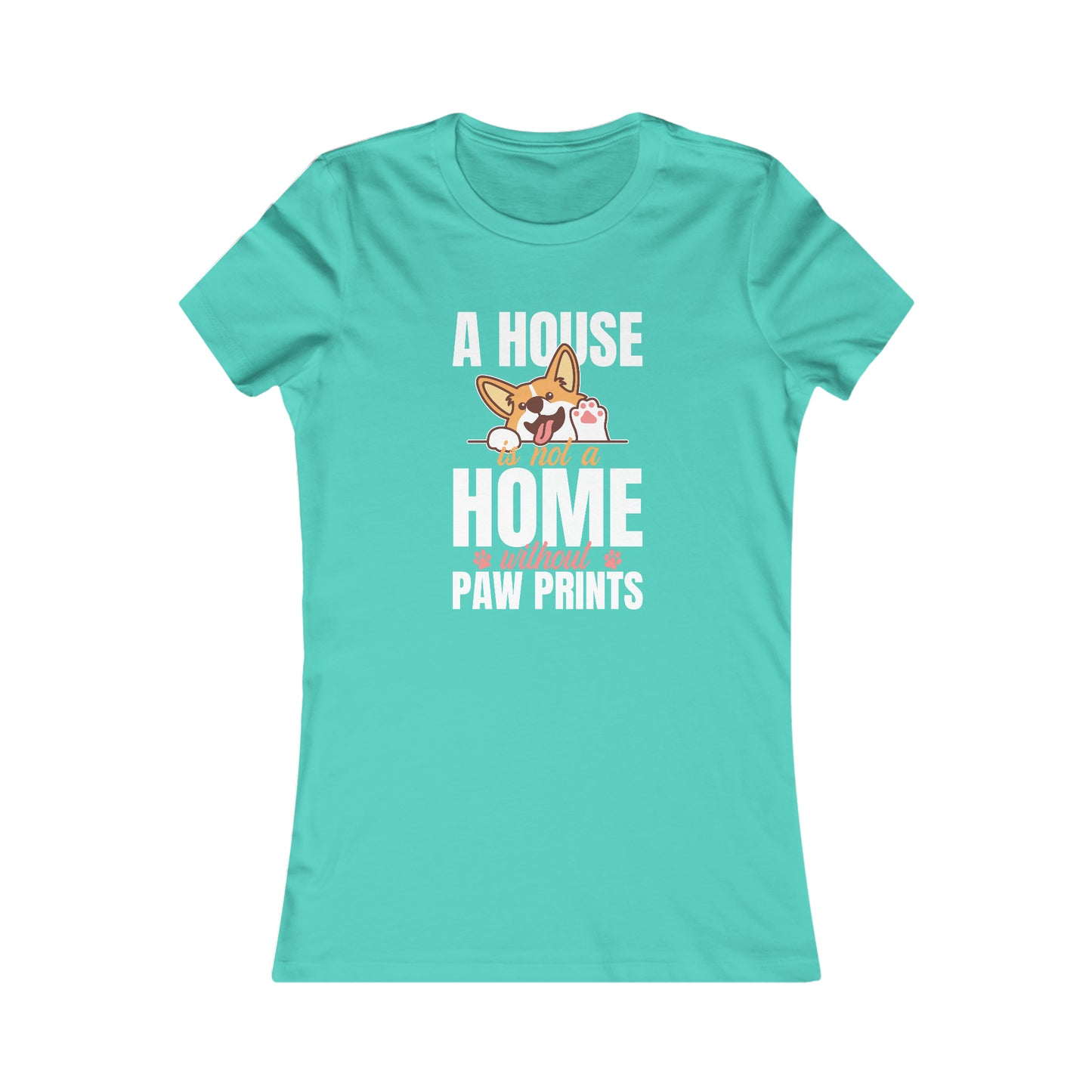 A House Is Not a Home Without Paw Prints - Women's Tee