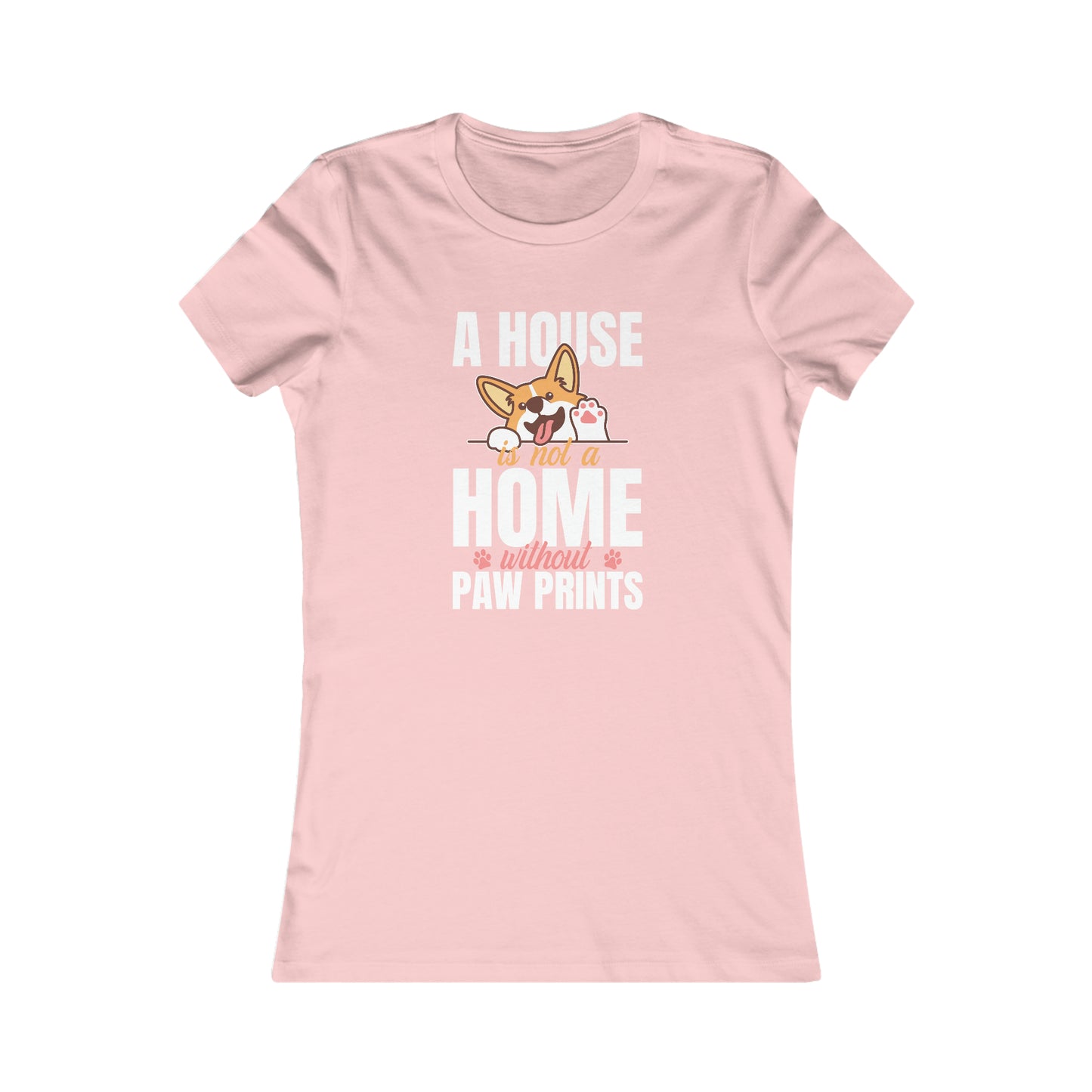 A House Is Not a Home Without Paw Prints - Women's Tee