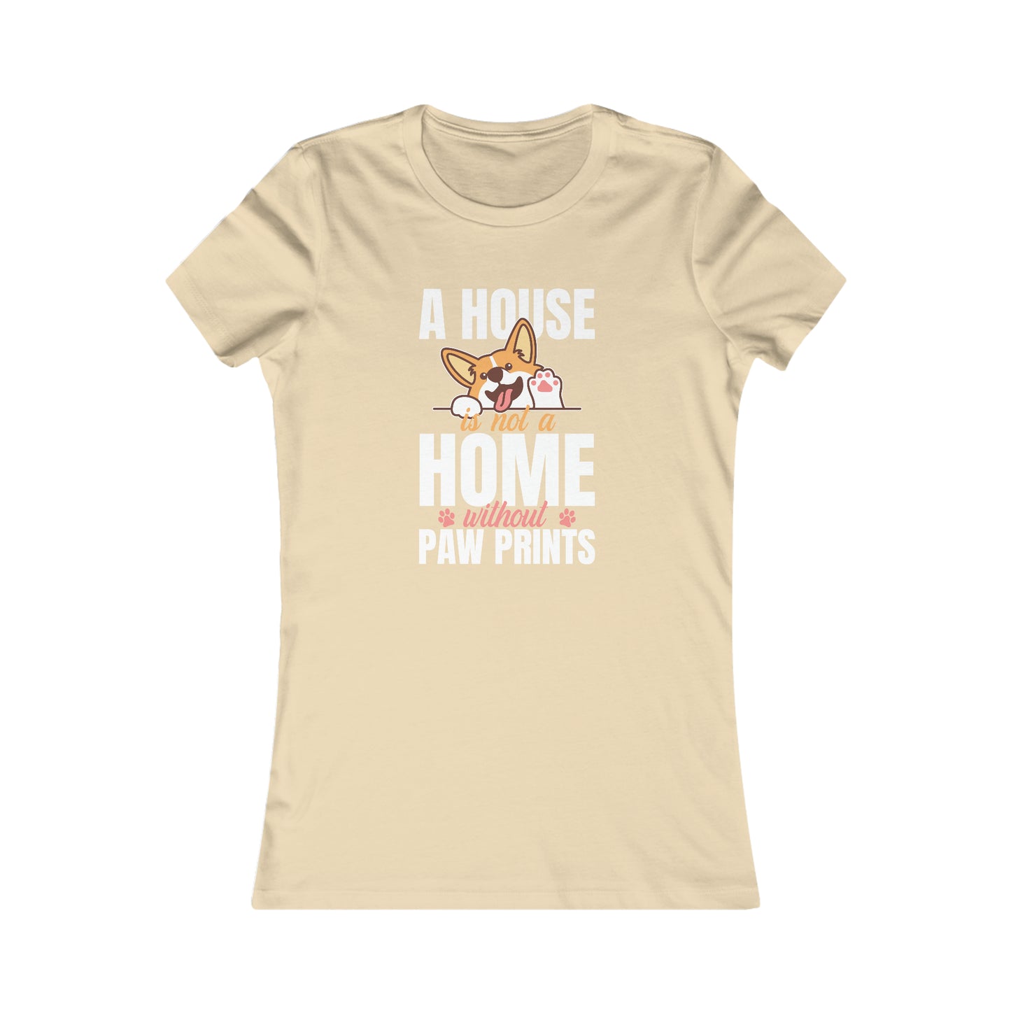 A House Is Not a Home Without Paw Prints - Women's Tee