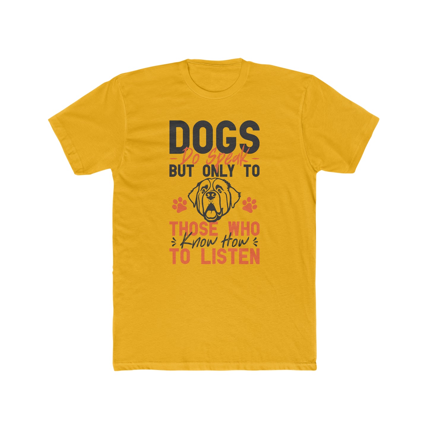 Dogs Do Speak But Only To Those Who Know How to Listen -  Men's Cotton Crew Tee