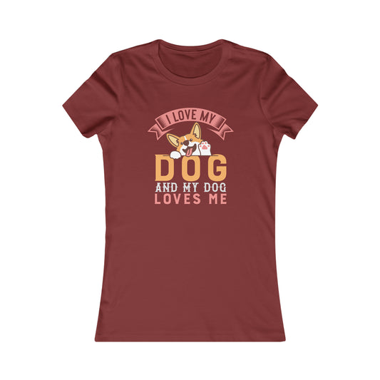 I Love My Dog and My  Dog Loves Me - Women's Tee